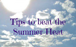 Tips to Beat the summer Heat
