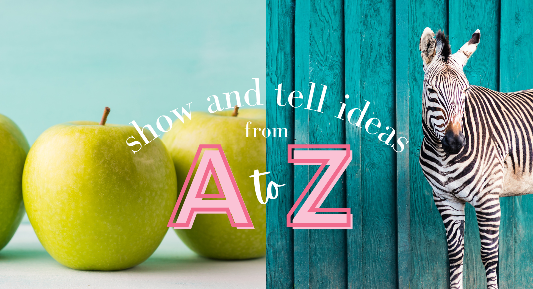 Show Tell Ideas From A To Z