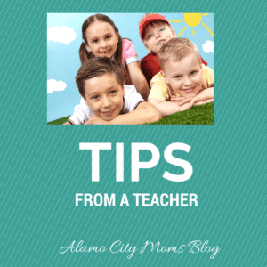 Tips from a Teacher: Alamo City Moms Blog