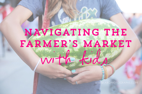 NAvigating the Farmer's Market with Kids