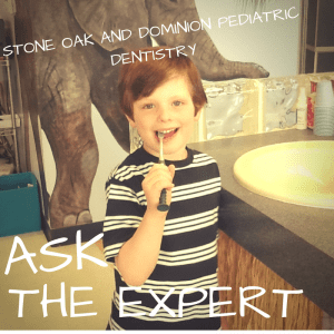 Ask the Expert :: Stone Oak and Dominion Pediatric Dentistry