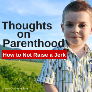 Thoughts on Parenthood: How to Not Raise a Jerk