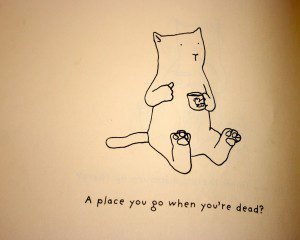 "A place you go when you're dead?"