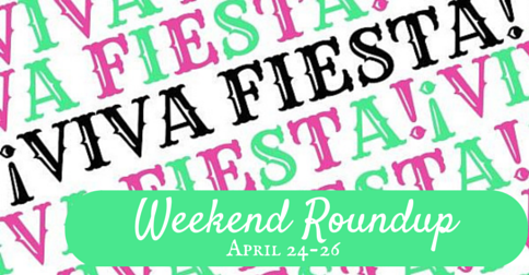 Weekend Roundup: April 24-26