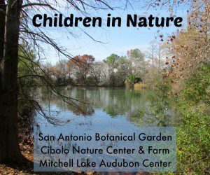 Children in Nature at the San Antonio Botanical Garden, Cibolo Nature Center & Farm, Mitchell Lake Audubon Center | Alamo City Moms Blog