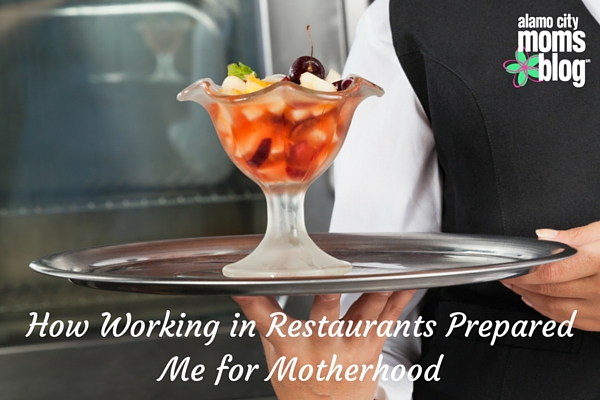 How Working in Restaurants Prepared Me for Motherhood