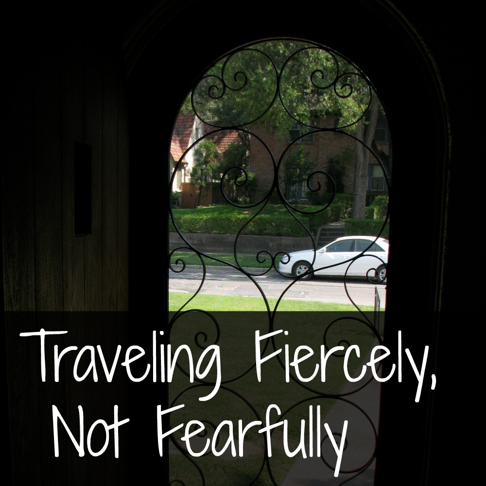 Traveling Fiercely, Not Fearfully | Alamo City Moms Blog